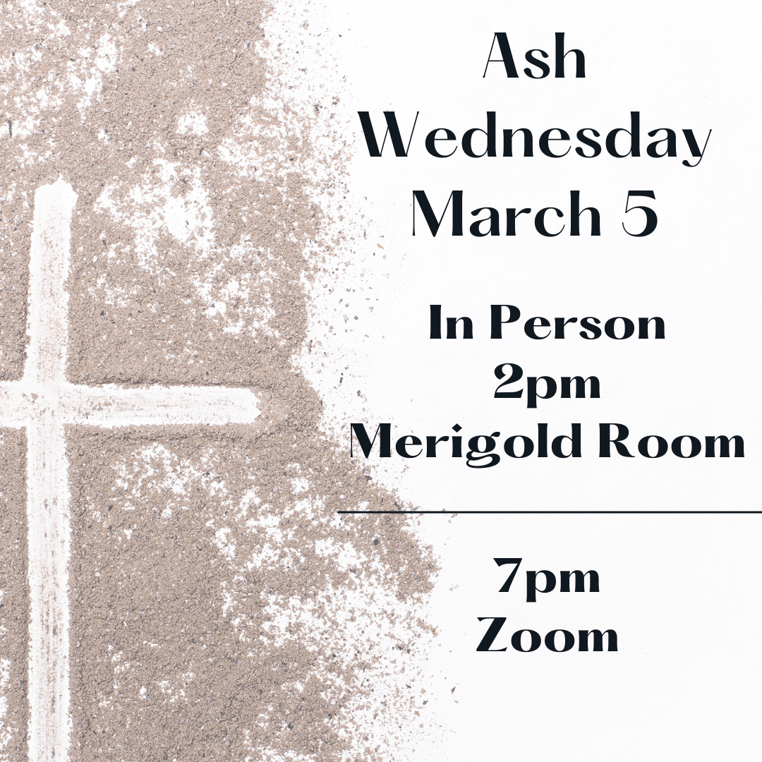 Ash Wednesday Services at 2pm in person and 7pm over Zoom