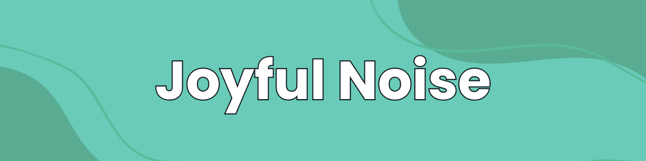 Joyful Noise - The Christ First Quarterly Newsletter